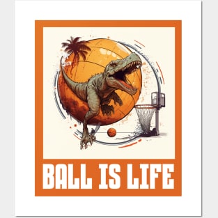 Dinosaur Playing Basketball Ball Is Life Funny Posters and Art